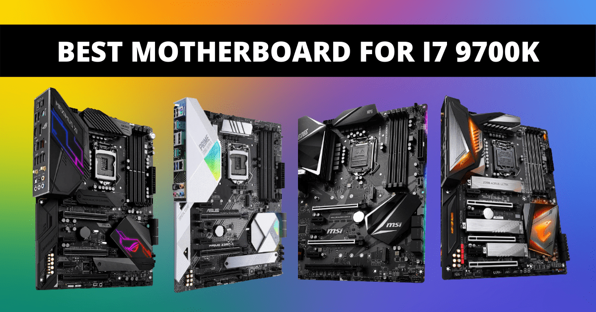 BEST MOTHERBOARD FOR I7 9700K