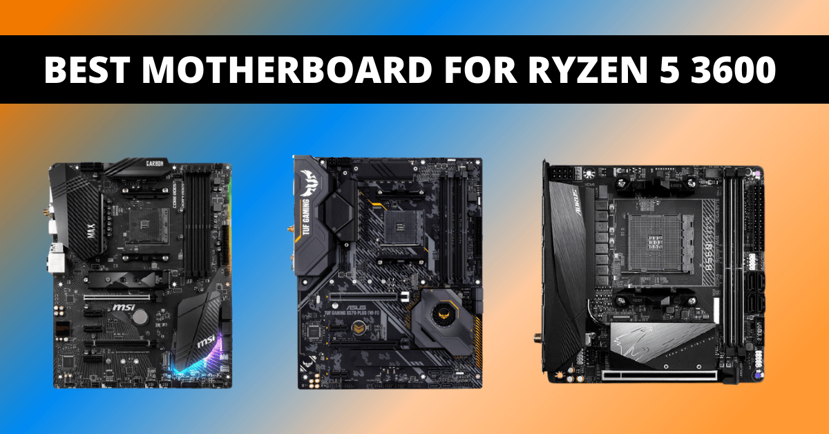 Read more about the article 7 Best Motherboard for Ryzen 5 3600 in 2022-2023 [Updated]