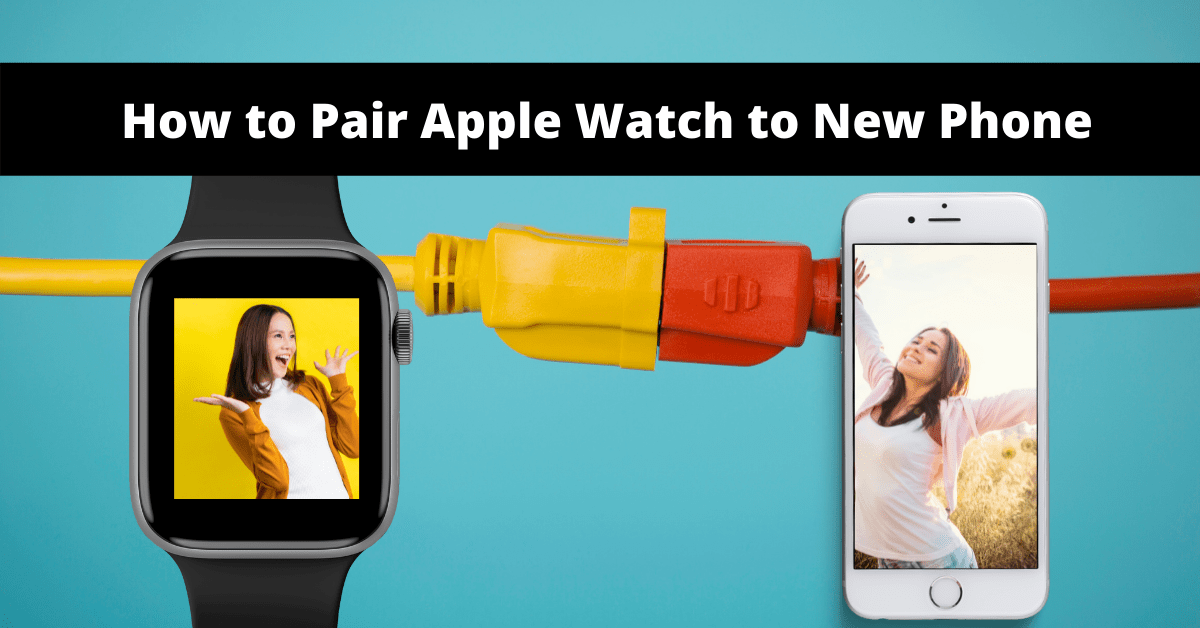 How to Pair Apple Watch to New Phone